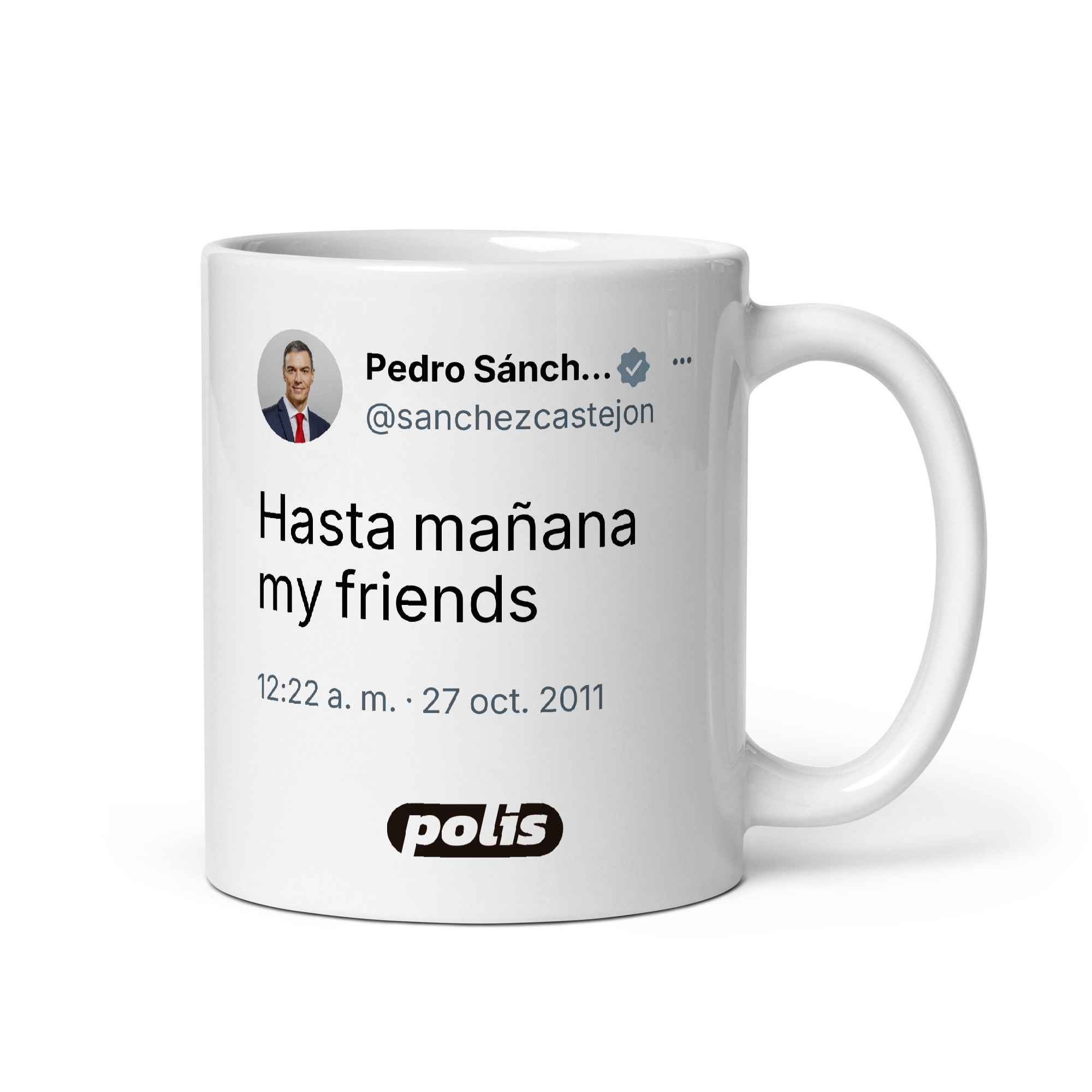 Taza blanca con el tuit de @sanchezcastejon: «Hasta mañana my friends»