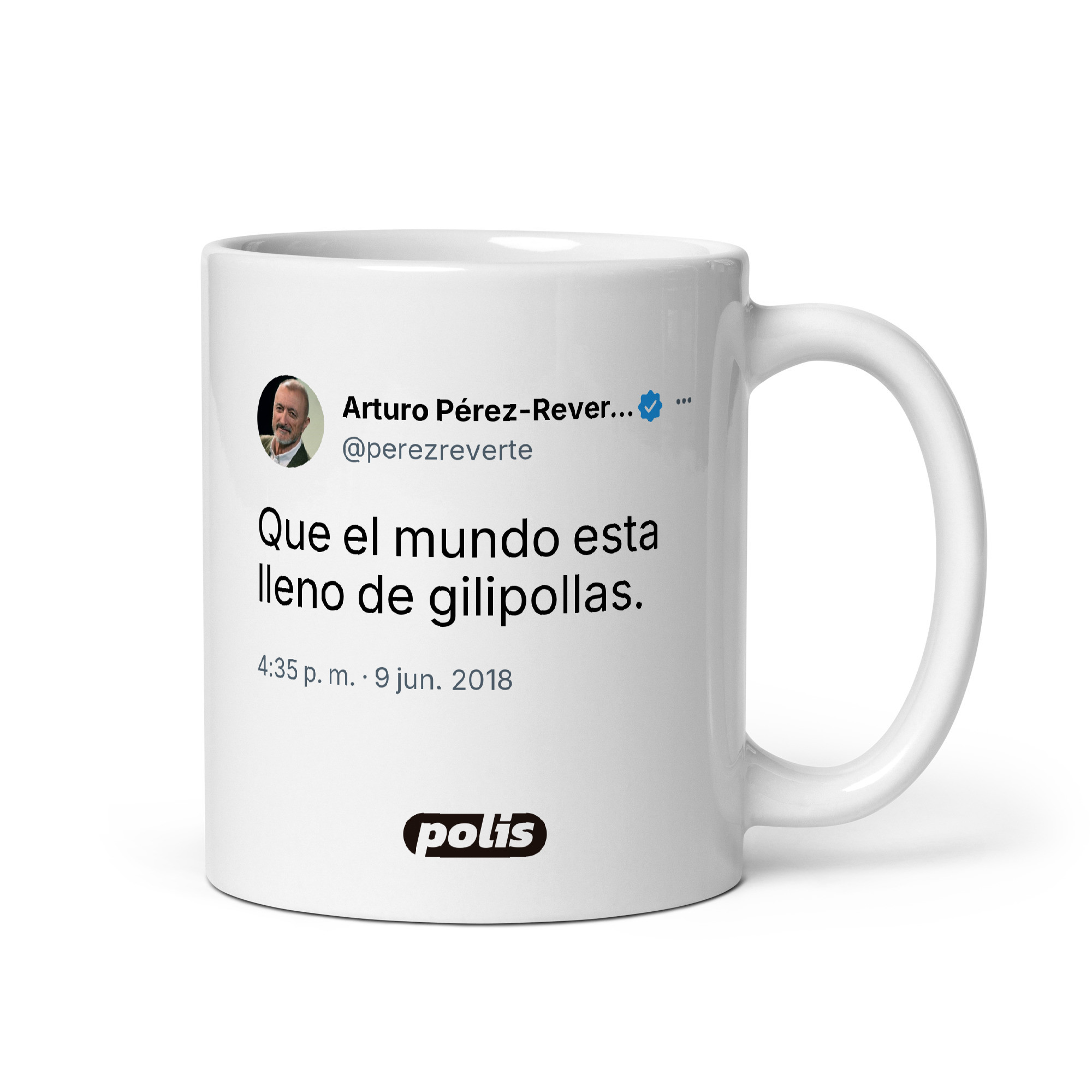 Taza blanca con el tuit de @perezreverte: «Que el mundo esta lleno de gilipollas.»