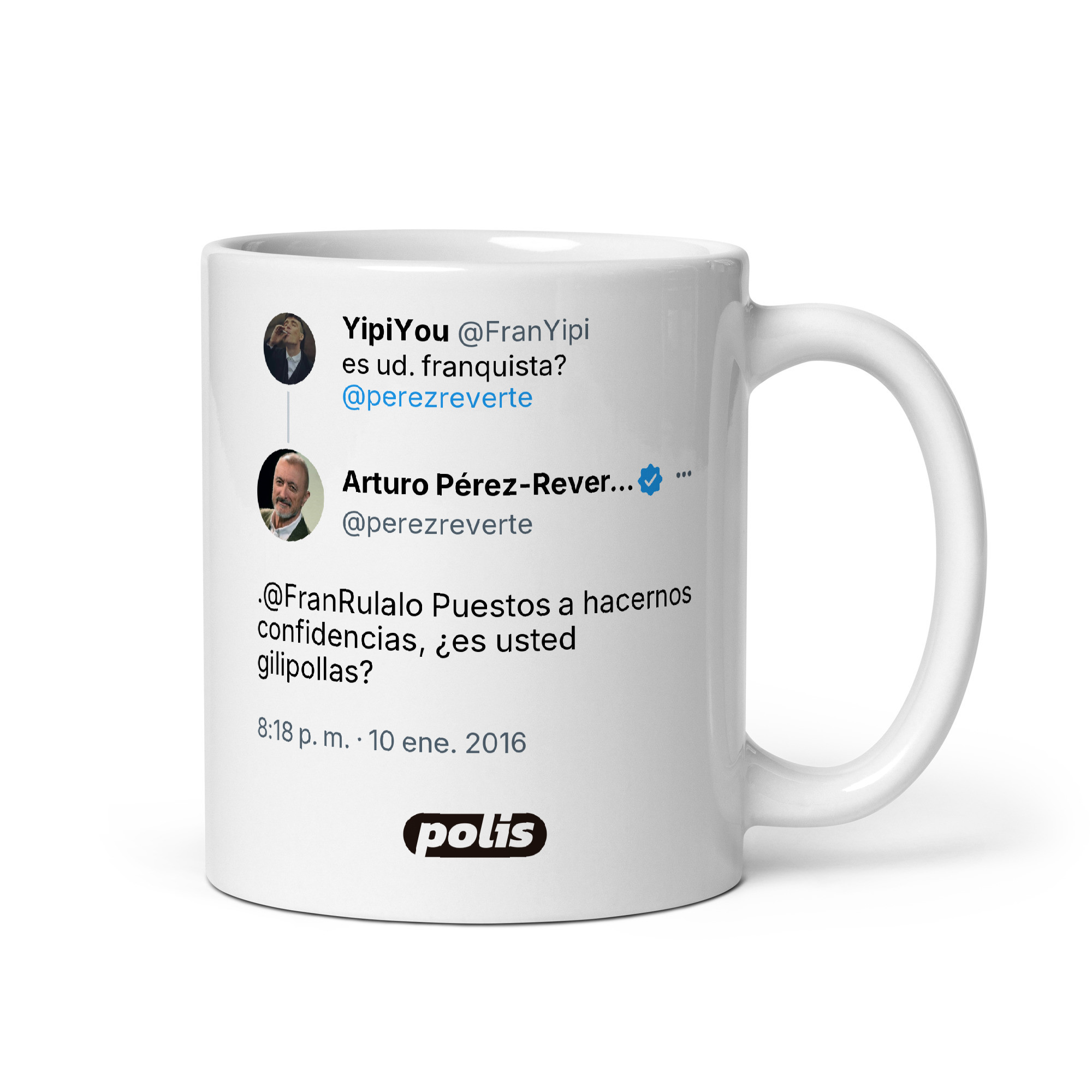 Taza blanca con el tuit de @perezreverte: «.@FranRulalo Puestos a hacernos confidencias, ¿es usted gilipollas?»