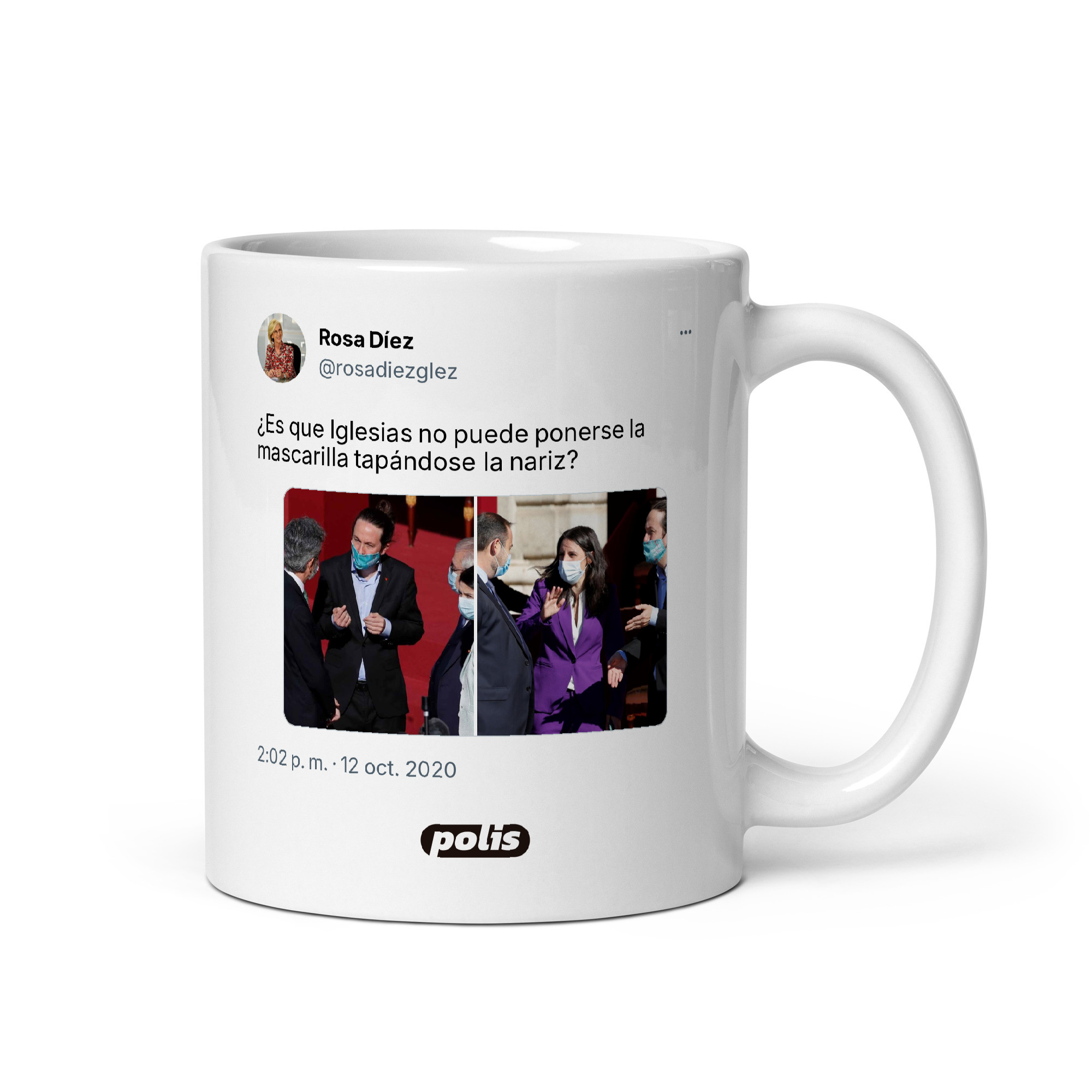 Taza blanca con el tuit de @rosadiezglez: «¿Es que Iglesias no puede ponerse la mascarilla tapándose la nariz?»