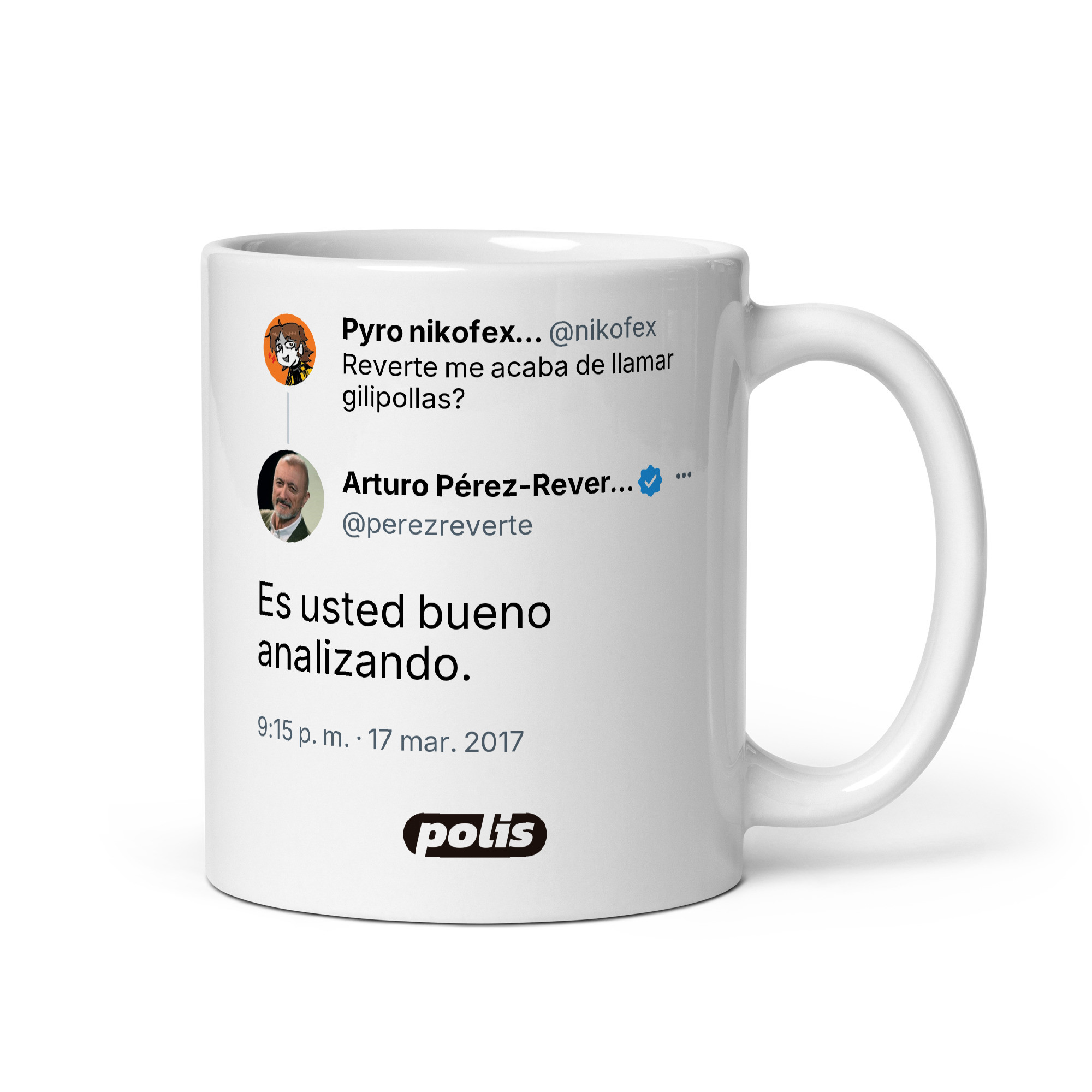 Taza blanca con el tuit de @perezreverte: «Es usted bueno analizando.»