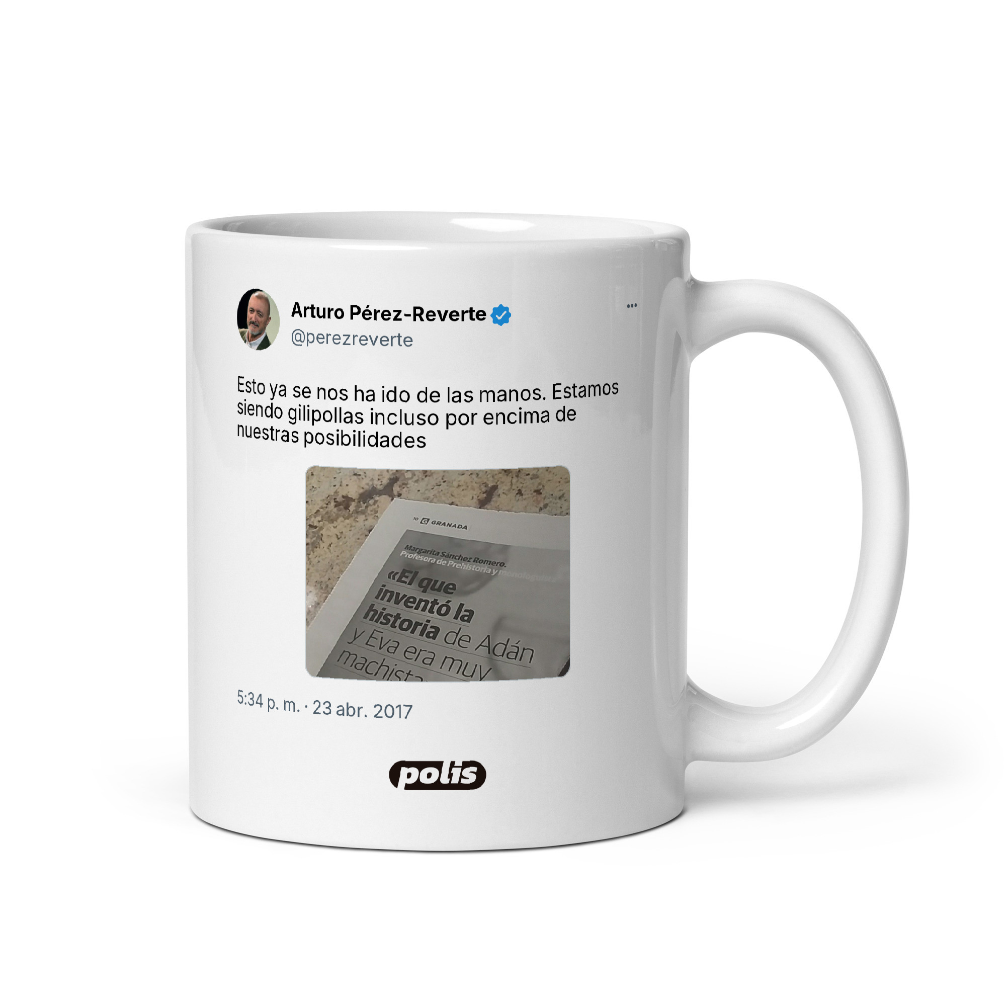 Taza blanca con el tuit de @perezreverte: «Esto ya se nos ha ido de las manos. Estamos siendo gilipollas incluso por encima de nuestras posibilidades»