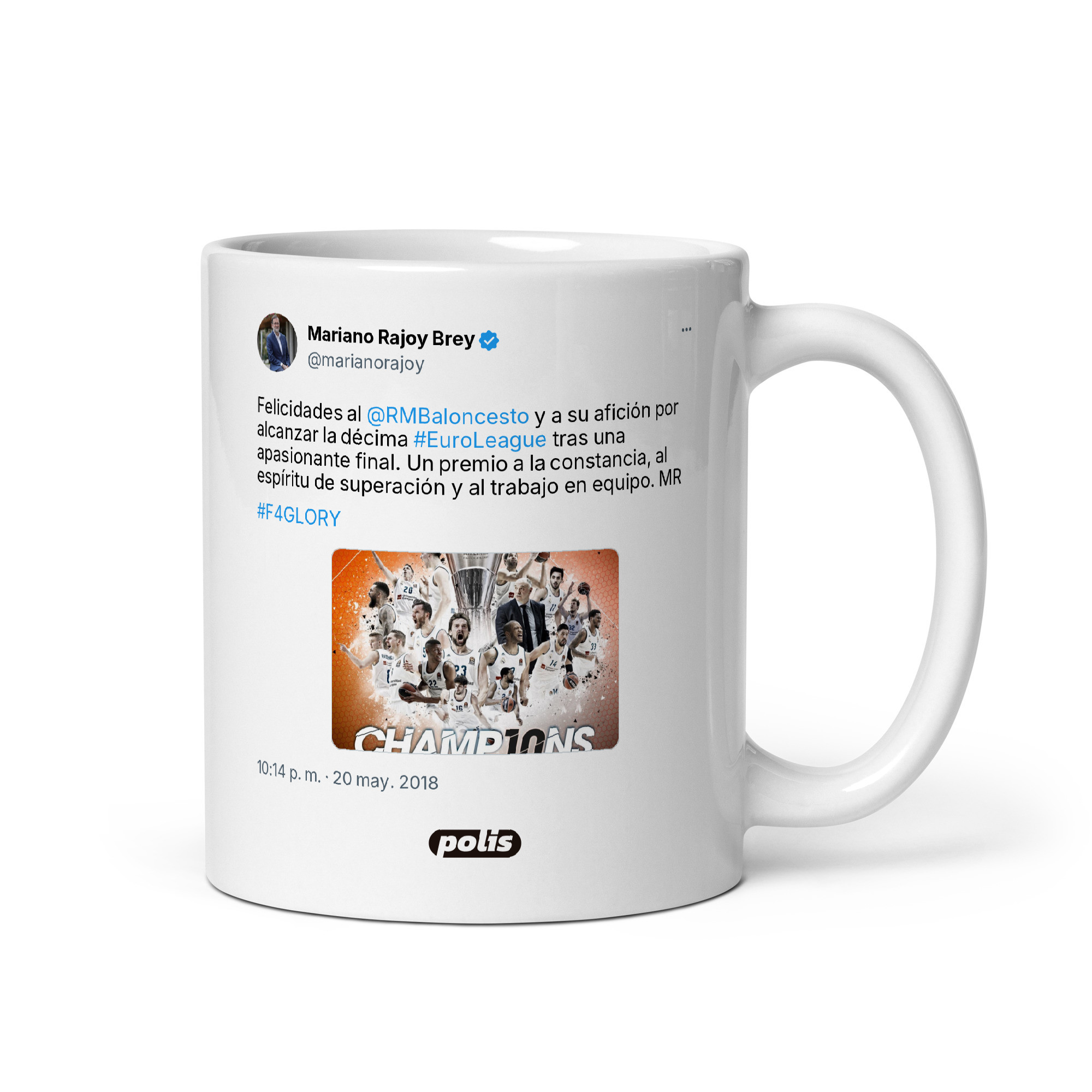 Taza blanca con el tuit de @marianorajoy: «Felicidades al @RMBaloncesto y a su afición por alcanzar la décima #EuroLeague tras una apasionante final. Un premio a la constancia, al espíritu de superación y al trabajo en equipo. MR #F4GLORY»