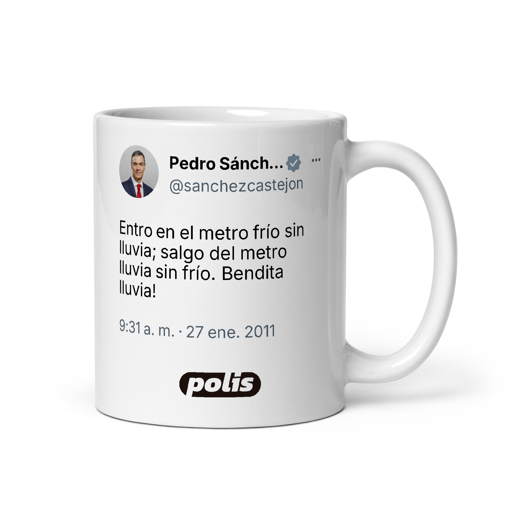 Taza blanca con el tuit de @sanchezcastejon: «Entro en el metro frío sin lluvia; salgo del metro lluvia sin frío. Bendita lluvia!»