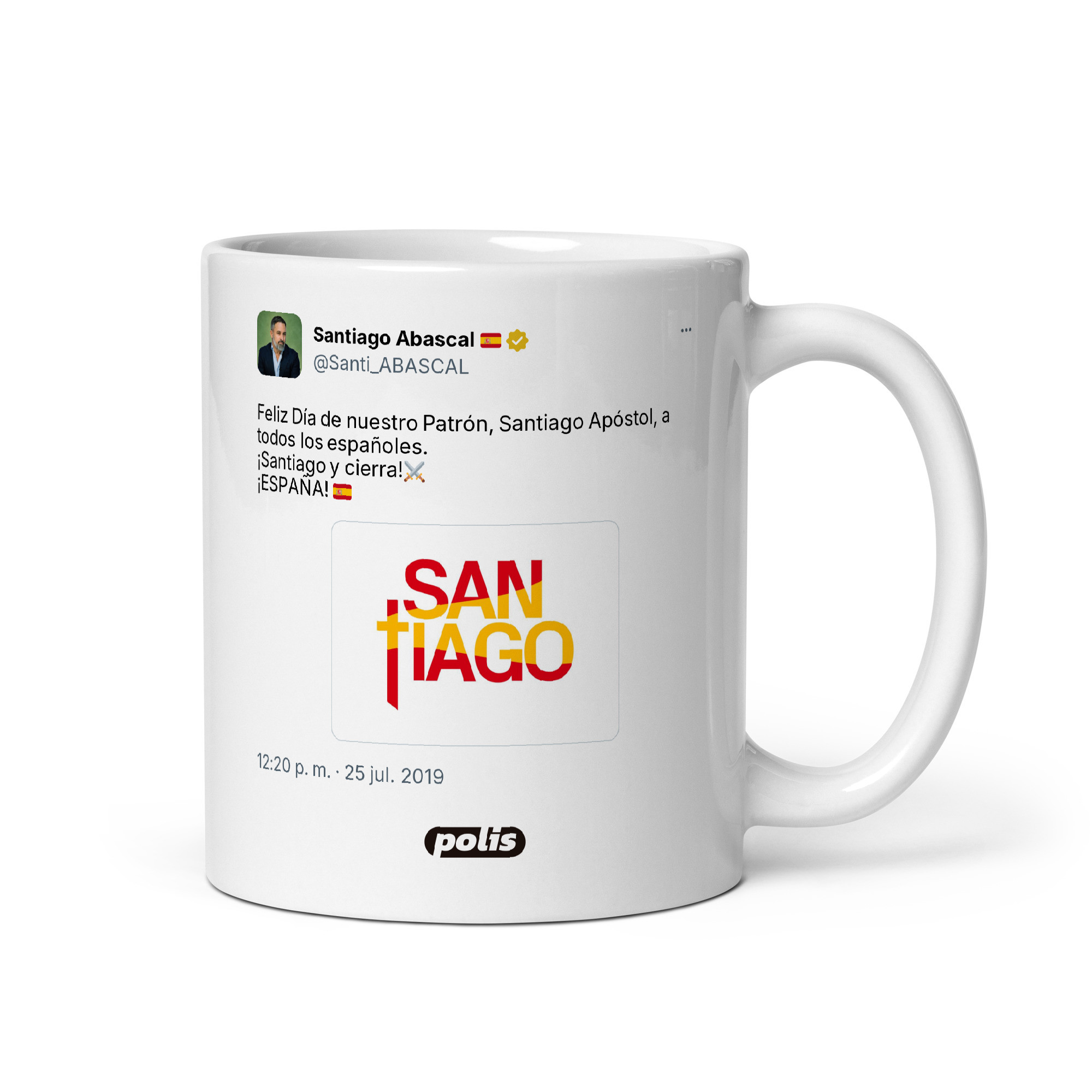 Taza blanca con el tuit de @Santi_ABASCAL: «Feliz Día de nuestro Patrón, Santiago Apóstol, a todos los españoles. ¡Santiago y cierra!⚔ ¡ESPAÑA! 🇪🇸»