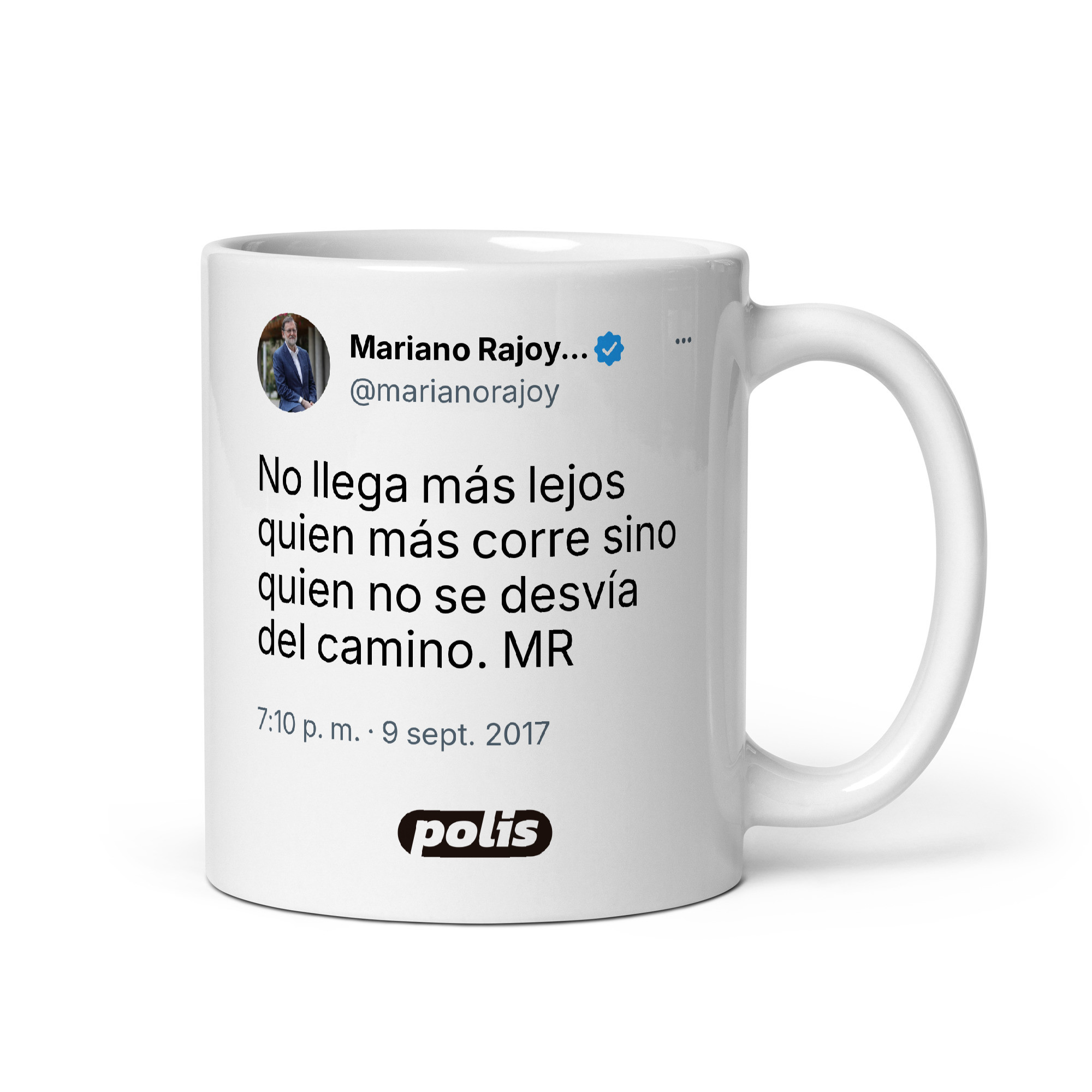 Taza blanca con el tuit de @marianorajoy: «No llega más lejos quien más corre sino quien no se desvía del camino. MR»