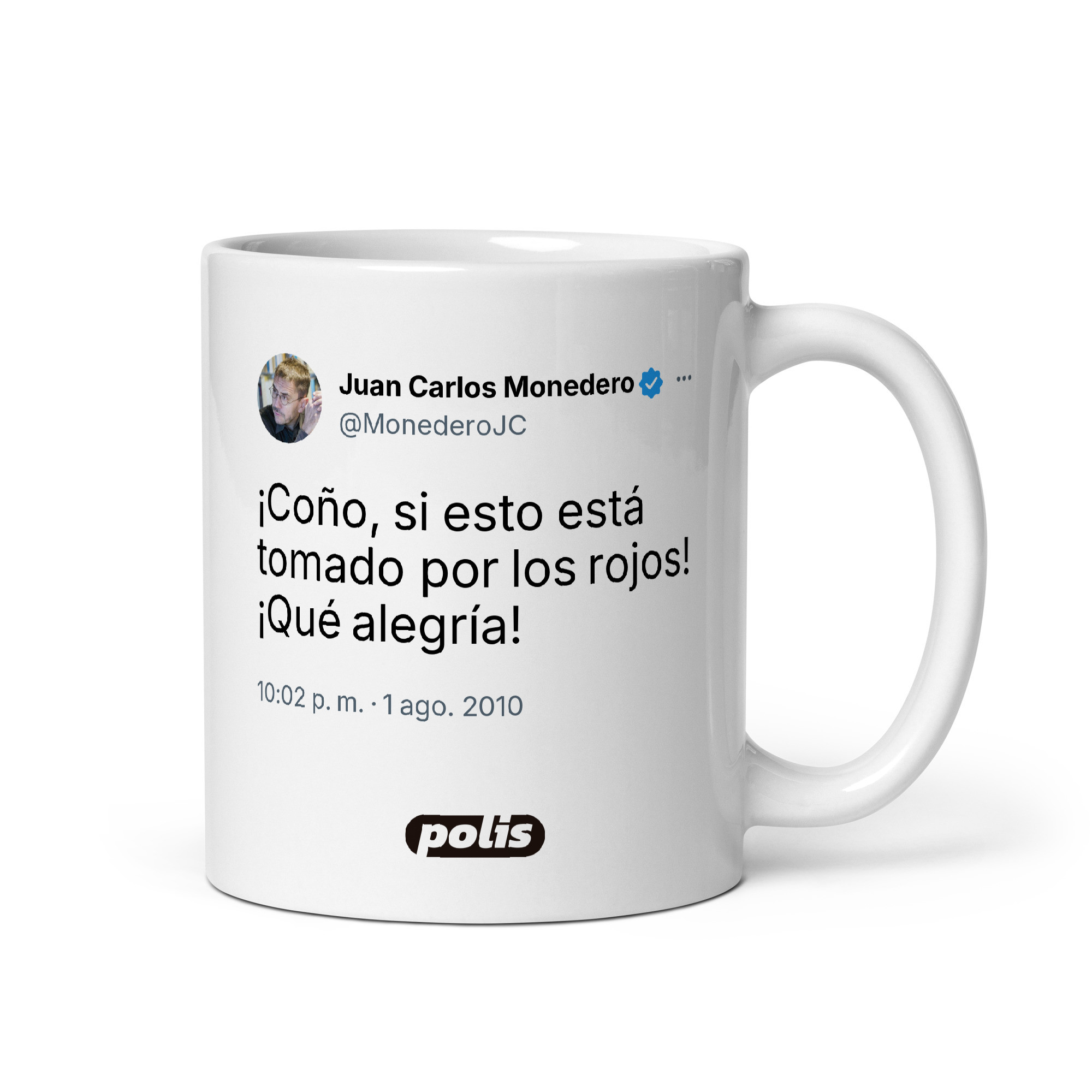 Taza blanca con el tuit de @MonederoJC: «¡Coño, si esto está tomado por los rojos! ¡Qué alegría!»