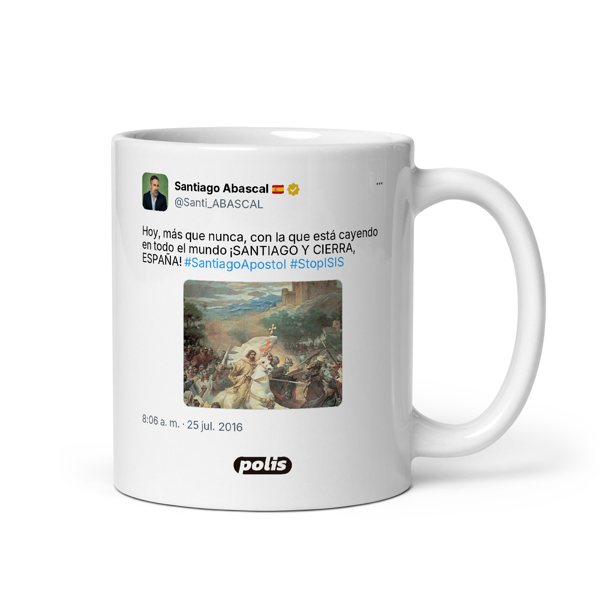 Taza blanca con el tuit de @Santi_ABASCAL: «Hoy, más que nunca, con la que está cayendo en todo el mundo ¡SANTIAGO Y CIERRA, ESPAÑA! #SantiagoApostol #StopISIS»